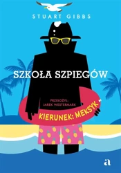 Szkoła szpiegów. Kierunek: Meksyk - Stuart Gibbs, Jarek Westermark, Mariusz Andryszcz