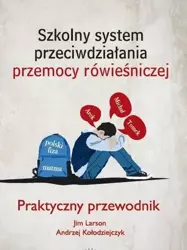 Szkolny system przeciwdziałania przemocy rówien. - Jim Larson, Andrzej Kołodziejczyk