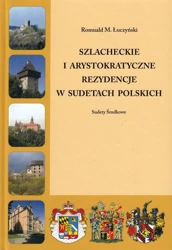 Szlacheckie i arystokratyczne... Sudety Środkowe - Romuald M. Łuczyński