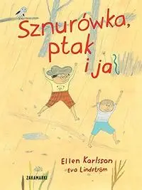 Sznurówka, ptak i ja - Ellen Karlsson