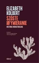 Szóste wymieranie. Historia nienaturalna - Elizabeth Kolbert