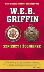 Szpiedzy i żołnierze - W.E.B. Griffin