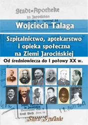 Szpitalnictwo, aptekarstwo i opieka społeczna... - Wojciech Talaga