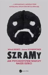 Szramy. Jak psychosystem niszczy nasze dzieci - Witold Bereś, Janusz Schwertner