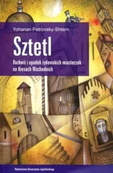 Sztetl. Rozkwit i upadek żydowskich miasteczek... - Yohanan Petrovsky-Shtern