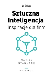 Sztuczna Inteligencja. Inspiracje dla biznesu - Maciej Stanusch