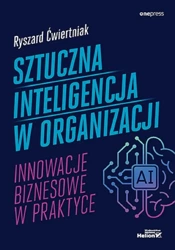 Sztuczna inteligencja w organizacji - Ryszard Ćwiertniak