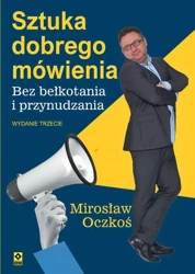 Sztuka dobrego mówienia bez bełkotania.. - Mirosław Oczkoś