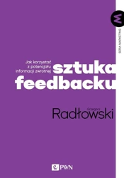 Sztuka feedbacku. Jak korzystać z potencjału... - Grzegorz Radłowski