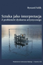 Sztuka jako interpretacja. Z problemów dyskursu... - Ryszard Solik