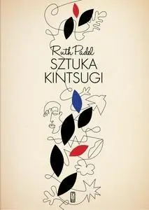 Sztuka kintsugi. Wiersze wybrane - Ruth Padel