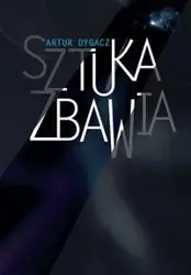 Sztuka zbawia - Artur Dygacz