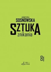 Sztuka znikania - Agnieszka Sosnowska