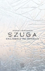 Szuga. Krajobraz po imperium - Jędrzej Morawiecki