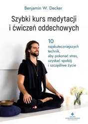 Szybki kurs medytacji i ćwiczeń oddechowych - Benjamin W. Decker