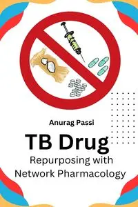 TB Drug Repurposing With Network Pharmacology - Passi Anurag