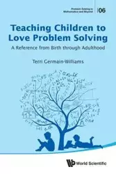 TEACHING CHILDREN TO LOVE PROBLEM SOLVING - TERRI GERMAIN-WILLIAMS