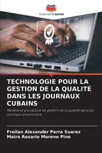 TECHNOLOGIE POUR LA GESTION DE LA QUALITÉ DANS LES JOURNAUX CUBAINS - Alexander Parra Suarez Froilan