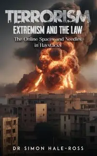 TERRORISM EXTREMISM AND THE LAW - DR SIMON HALE-ROSS