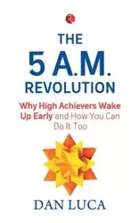 THE 5 AM REVOLUTION - Dan Luca