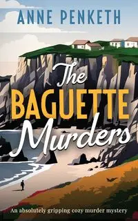 THE BAGUETTE MURDERS - Anne Penketh