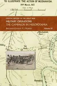 THE CAMPAIGN IN MESOPOTAMIA - Moberley Brig.-Gen F. J.