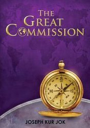 THE GREAT COMMISSION - JOSEPH JOK KUR