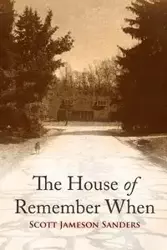 THE HOUSE OF REMEMBER WHEN - SCOTT SANDERS JAMESON