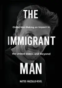 THE IMMIGRANT MAN - Mazzullo-Revel Matteo