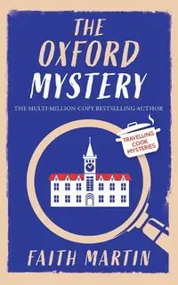 THE OXFORD MYSTERY an absolutely gripping cozy mystery for all crime thriller fans - Martin Faith