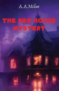 THE RED HOUSE MYSTERY - Alan Alexander Milne