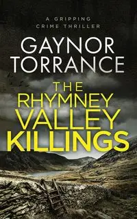 THE RHYMNEY VALLEY KILLINGS - Torrance Gaynor