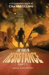 THE ROAD OF RESISTANCE - Chase Bolling