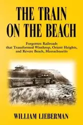 THE TRAIN ON THE BEACH - William Lieberman