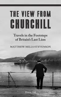 THE VIEW FROM CHURCHILL - Matthew Stevenson Mills