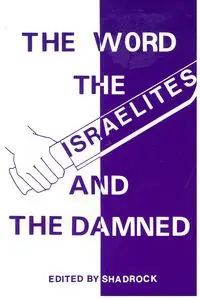 THE WORD THE ISRAELITES AND THE DAMNED - Porter Shadrock