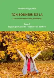 TON BONHEUR EST LA Tome 3 - FREDERIC LANGOURIEUX