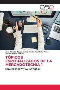 TÓPICOS ESPECIALIZADOS DE LA MERCADOTECNIA 1 - Reyes Alfredo Juárez José