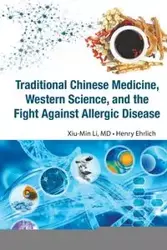 TRADITION CHN MED, WEST SCI & FIGHT AGAINST ALLERGIC DISEASE - LI XIU-MIN & HENRY EHRLICH