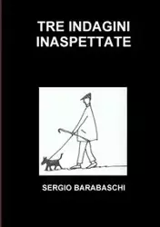 TRE INDAGINI INASPETTATE - SERGIO BARABASCHI