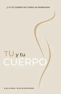 TU Y TU CUERPO (Spanish) - Raghuraman Kalpana