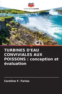 TURBINES D'EAU CONVIVIALES AUX POISSONS - F. Caroline Farias