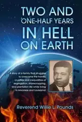 TWO AND ONE-HALF years in Hell on Earth - Willie Pounds L