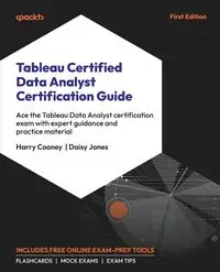 Tableau Certified Data Analyst Certification Guide - Harry Cooney