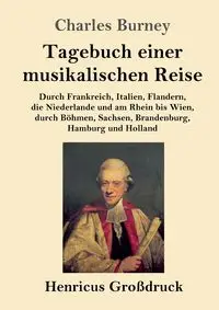 Tagebuch einer musikalischen Reise (Großdruck) - Charles Burney