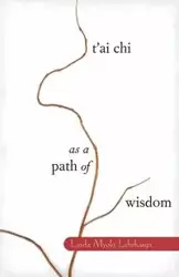 T'ai Chi as a Path of Wisdom - Linda Lehrhaupt Myoki