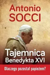 Tajemnica Benedykta XVI - Antonio Socci