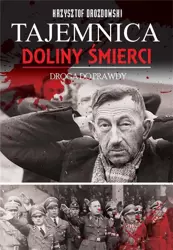 Tajemnica Doliny Śmierci. Droga prawdy 1939-2018 - Krzysztof Drozdowski