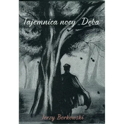 Tajemnica nocy "Dęba" - Jerzy Borkowski