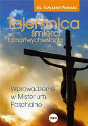 Tajemnica śmierci i zmartwychwstania - ks. Krzysztof Porosło